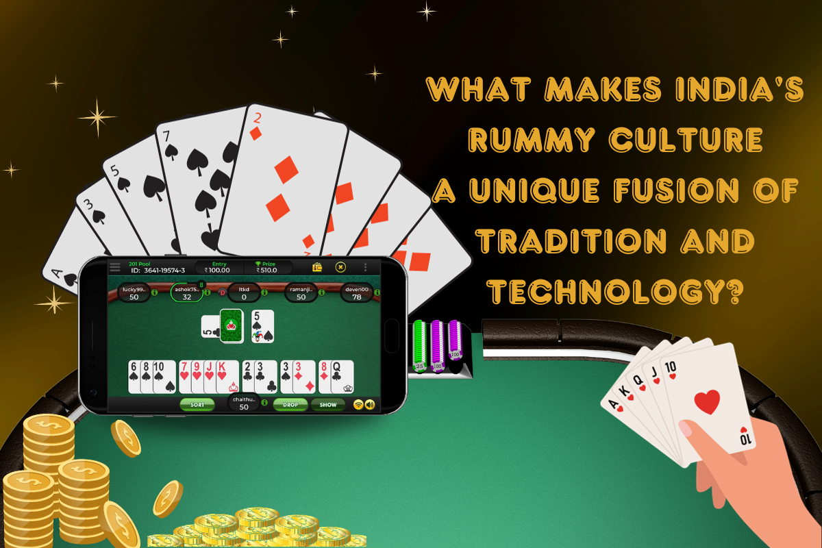 What Makes India's Rummy Culture a Unique Fusion of Tradition and Technology?