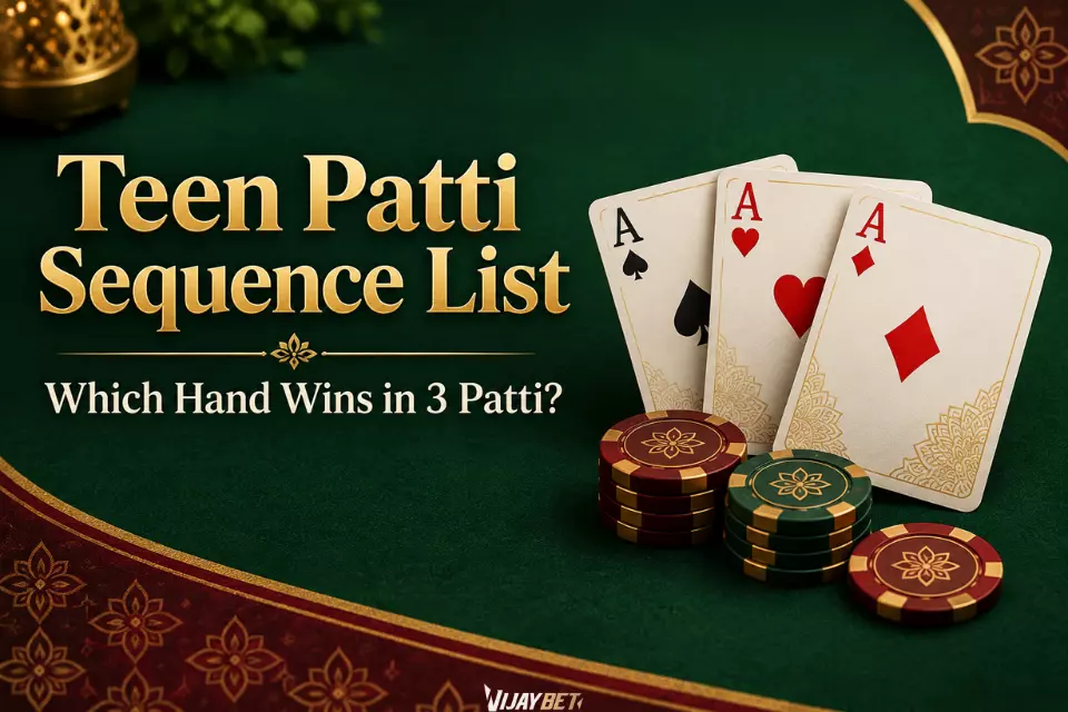 Teen Patti Sequence List: Which Hand Wins in 3 Patti?