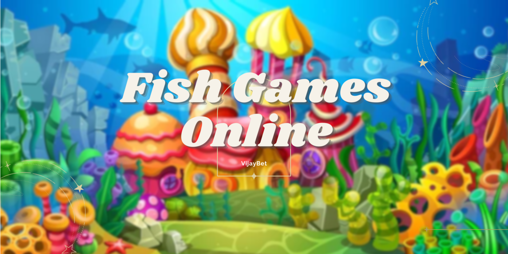 A Deep Dive into Fish Games Universe at VijayBet